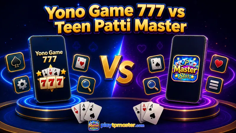 Yono Game 777 vs Teen Patti Master: What’s the Difference in Games, Features, and Bonuses?